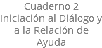 Cuaderno 2 Iniciación al Diálogo y a la Relación de Ayuda