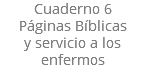 Cuaderno 6 Páginas Bíblicas y servicio a los enfermos