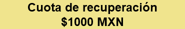 Cuota de recuperación $1000 MXN 