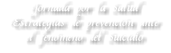 Jornada por la Salud Estrategias de prevención ante  el fenómeno del Suicidio