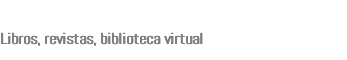 Área de Publicaciones Libros, revistas, biblioteca virtual