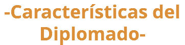 -Características del Diplomado- 