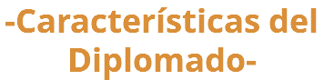 -Características del Diplomado- 
